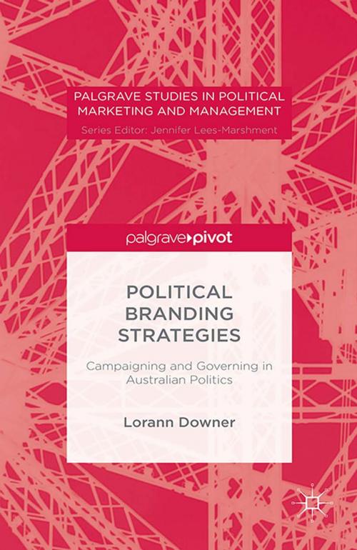 Cover of the book Political Branding Strategies by Lorann Downer, Palgrave Macmillan UK