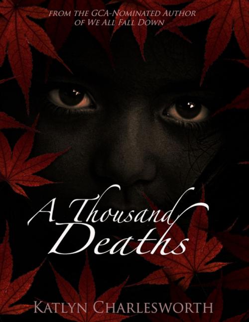 Cover of the book A Thousand Deaths by Katlyn Charlesworth, Lulu.com