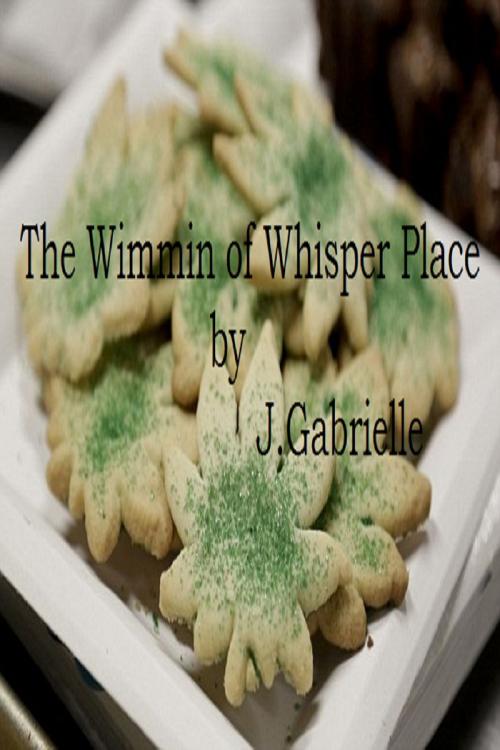 Cover of the book The Wimmin of Whisper Place by J. Gabrielle, J. Gabrielle