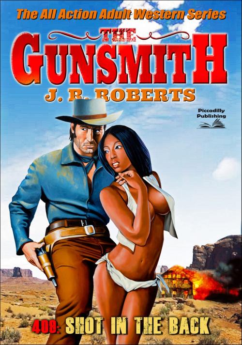 Cover of the book The Gunsmith 409: Shot in the Back by JR Roberts, Piccadilly Publishing