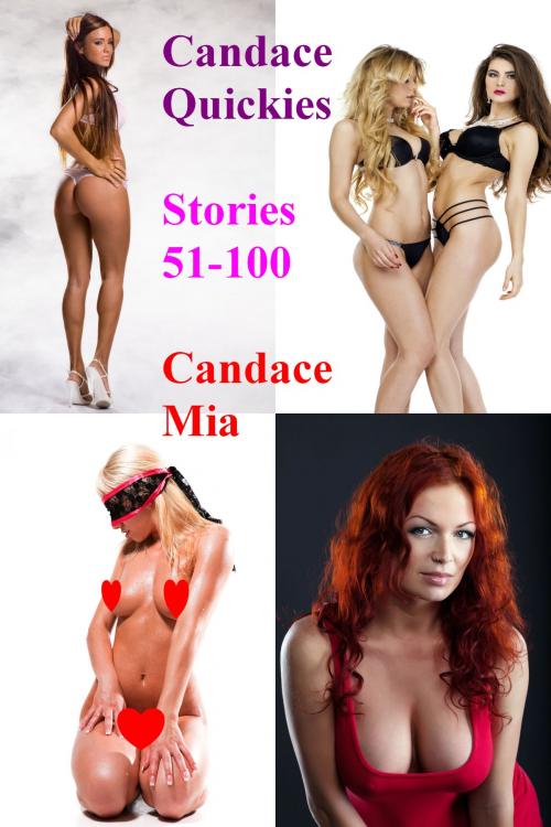 Cover of the book Candace Quickies: Stories 51-100 by Candace Mia, Candace Mia