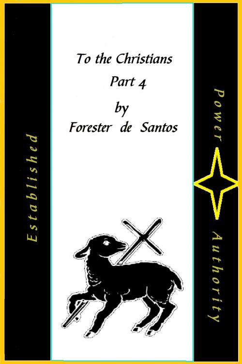 Cover of the book To the Christians Part 4 by Forester de Santos, Forester de Santos