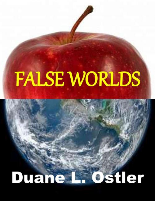 Cover of the book False Worlds by Duane L. Ostler, Duane L. Ostler