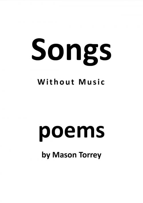 Cover of the book Songs Without Music by Mason Torrey, Mason Torrey