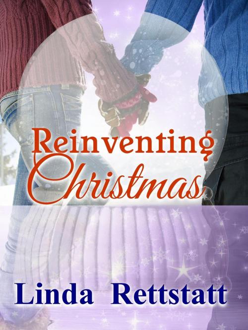 Cover of the book Reinventing Christmas by Linda Rettstatt, Linda Rettstatt