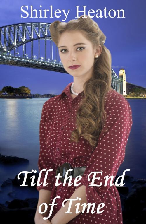 Cover of the book Till the End of Time by Shirley Heaton, Shirley Heaton