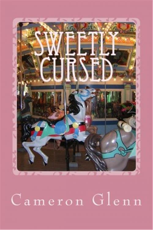 Cover of the book Sweetly Cursed by Cameron Glenn, Cameron Glenn