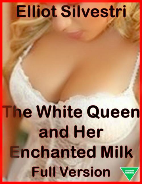Cover of the book The White Queen and Her Enchanted Milk by Elliot Silvestri, Elliot Silvestri