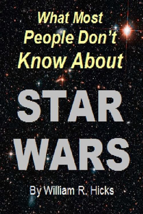 Cover of the book What Most People Don't Know About Star Wars by William R. Hicks, William R. Hicks