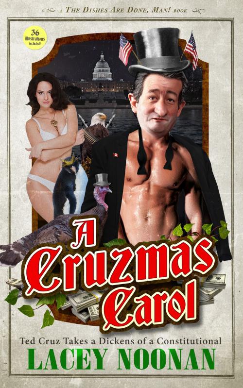 Cover of the book A Cruzmas Carol: Ted Cruz Takes a Dickens of a Constitutional by Lacey Noonan, Lacey Noonan