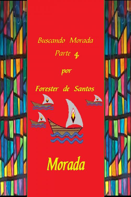 Cover of the book Buscando Morada Parte 4 by Forester de Santos, Forester de Santos