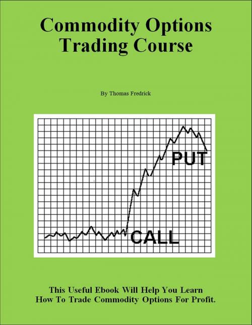 Cover of the book Commodity Options Trading Course by Thomas Fredrick, Thomas Fredrick