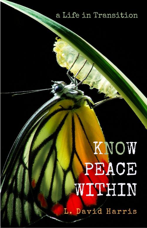 Cover of the book Know Peace Within: A Life In Transition by L. David Harris, L. David Harris