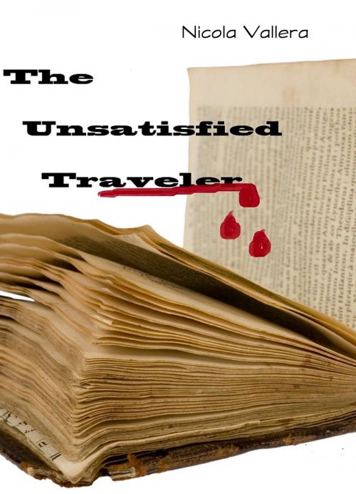Cover of the book The Unsatisfied Traveler by Nicola Vallera, Nicola Vallera