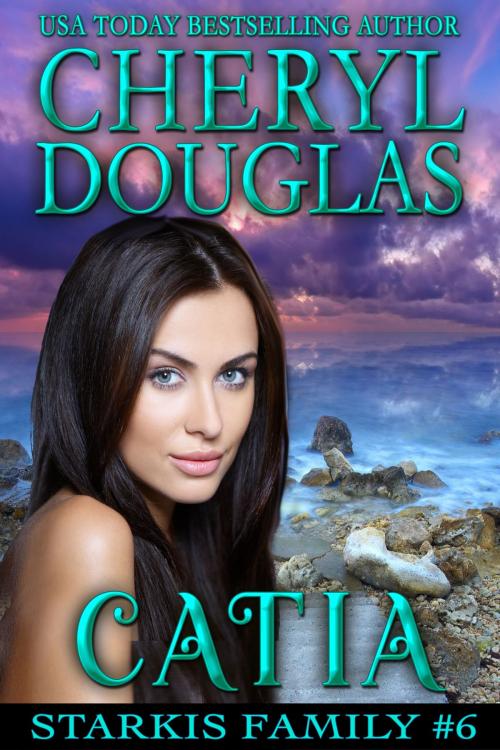 Cover of the book Catia (Starkis Family #6) by Cheryl Douglas, Cheryl Douglas