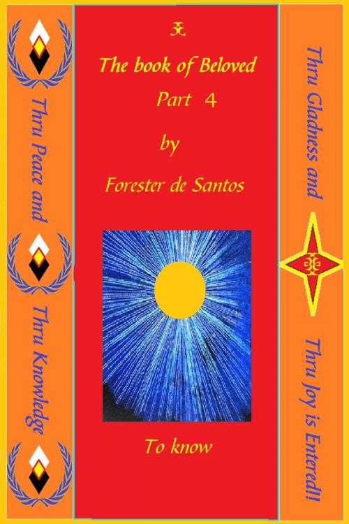 Cover of the book The Book of Beloved Part 4 by Forester de Santos, Forester de Santos