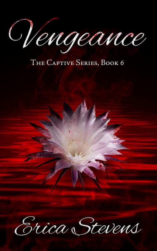 Cover of the book Vengeance (The Captive Series, Book 6) by Erica Stevens, Erica Stevens
