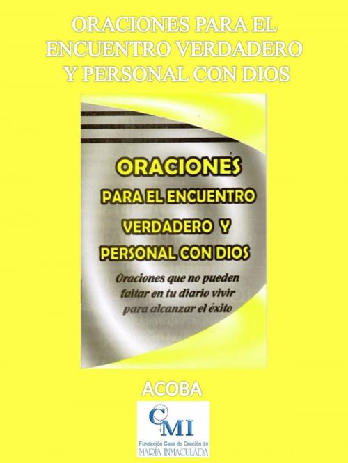 Cover of the book Oraciones para el encuentro verdadero y personal con Dios by ACOBA, ACOBA