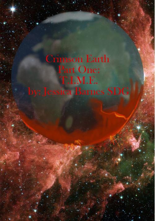Cover of the book Crimson Earth: Part One: T.I.M.E. by Jessica Barnes, Jessica Barnes