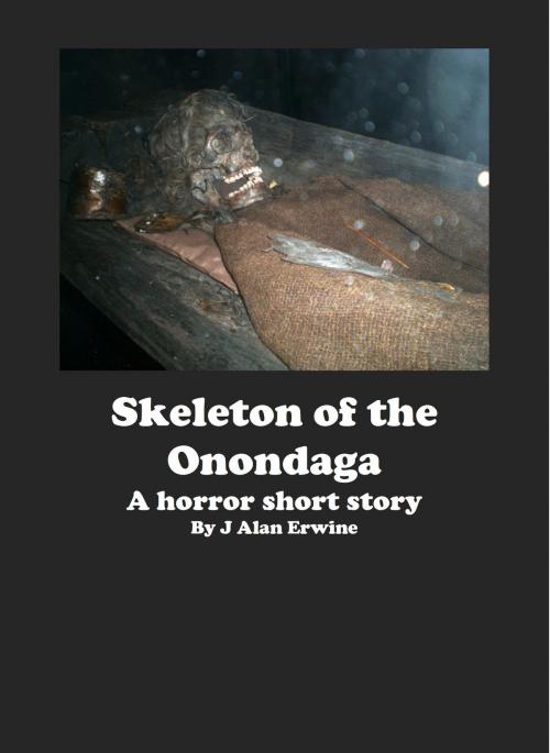 Cover of the book Skeleton of the Onondaga by J Alan Erwine, J Alan Erwine