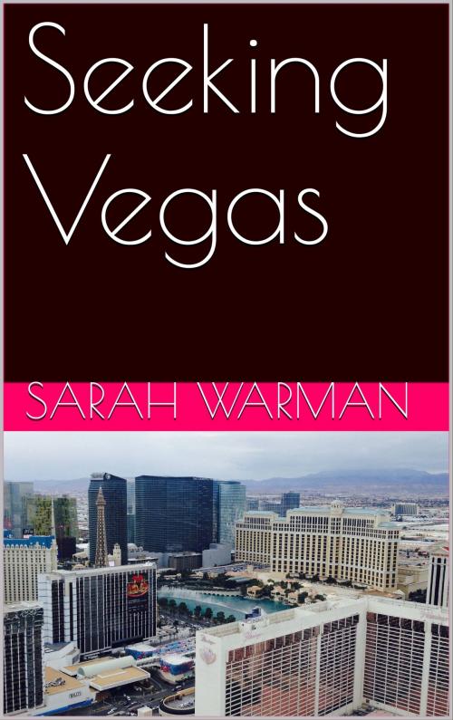 Cover of the book Seeking Vegas by Sarah Warman, Sarah Warman