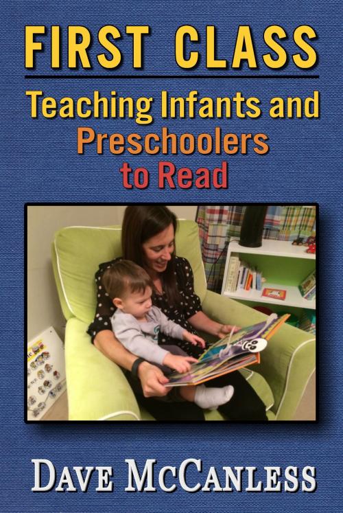 Cover of the book First Class: Teaching Infants and Preschoolers to Read by Dave McCanless, Dave McCanless