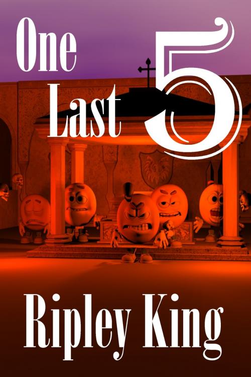 Cover of the book One Last 5 by Ripley King, Ripley King