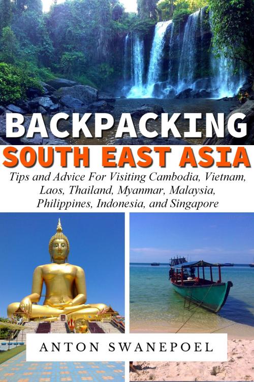 Cover of the book Backpacking SouthEast Asia by Anton Swanepoel, Anton Swanepoel