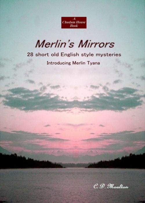 Cover of the book Merlin's Mirrors by CD Moulton, CD Moulton