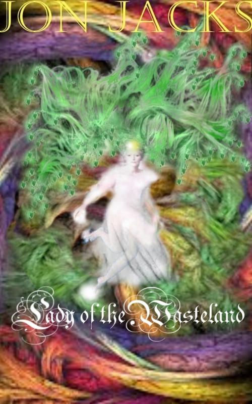 Cover of the book Lady of the Wasteland by Jon Jacks, Jon Jacks