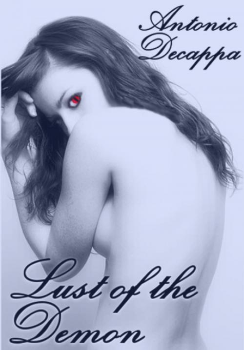 Cover of the book Lust of the Demon by Antonio Decappa, Antonio Decappa