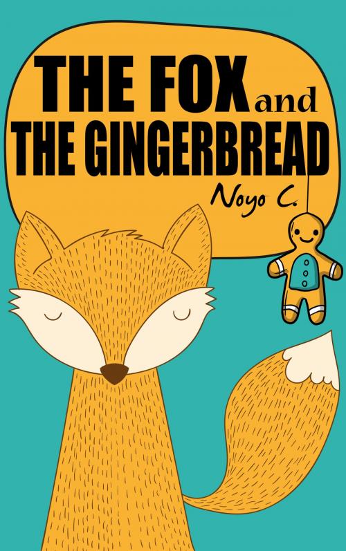 Cover of the book The Fox And The Gingerbread by Noyo C., Noka Publishing House
