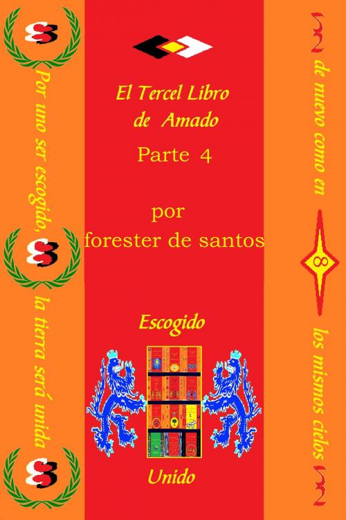Cover of the book El Tercer Libro de Amado Parte 4 by Forester de Santos, Forester de Santos