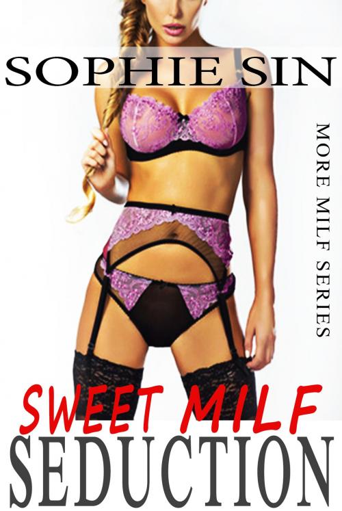 Cover of the book Sweet MILF Seduction by Sophie Sin, Lunatic Ink Publishing
