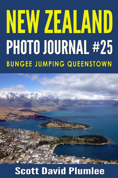 Cover of the book New Zealand Photo Journal #25: Bungee Jumping Queenstown by Scott David Plumlee, Scott David Plumlee