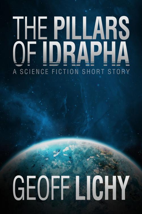 Cover of the book The Pillars of Idrapha by Geoff Lichy, Geoff Lichy