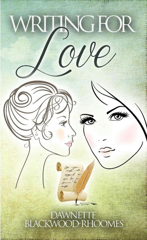 Cover of the book Writing for Love by Dawnette Blackwood-Rhoomes, Dawnette Blackwood-Rhoomes