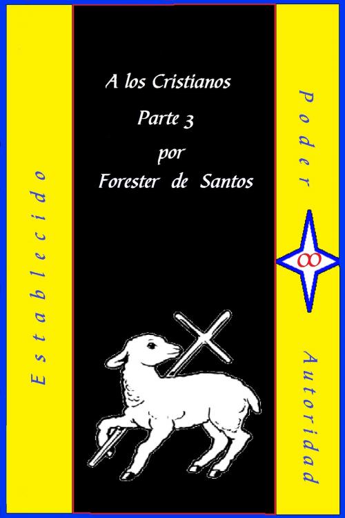 Cover of the book A Los Cristianos Parte 3 by Forester de Santos, Forester de Santos
