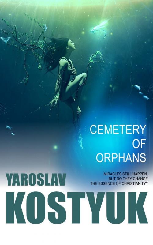 Cover of the book Cemetery of Orphans by Yaroslav Kostyuk, Yaroslav Kostyuk