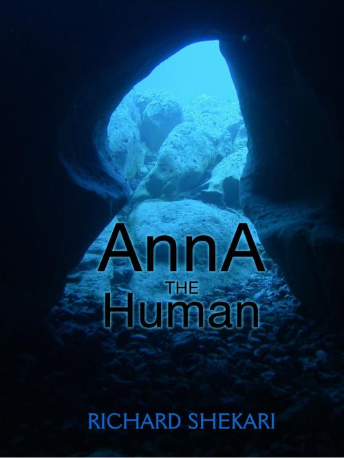 Cover of the book Anna the Human by Richard Shekari, Richard Shekari