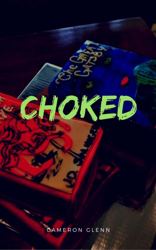Cover of the book Choked by Cameron Glenn, Cameron Glenn