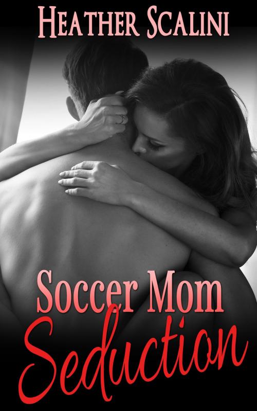 Cover of the book Soccer Mom Seduction by Heather Scalini, Sports Entertainment Publishing