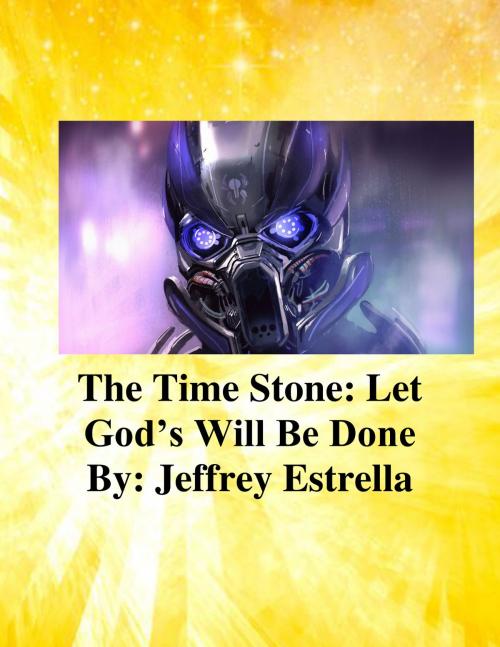 Cover of the book The Time Stone: Let God's Will Be Done by Jeffrey Estrella, Jeffrey Estrella