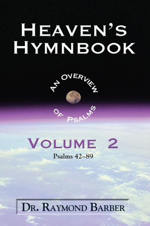 Cover of the book Heaven's Hymnbook: An Overview of the Psalms Volume Two by Dr. Raymond W. Barber, Sword of the Lord Foundation