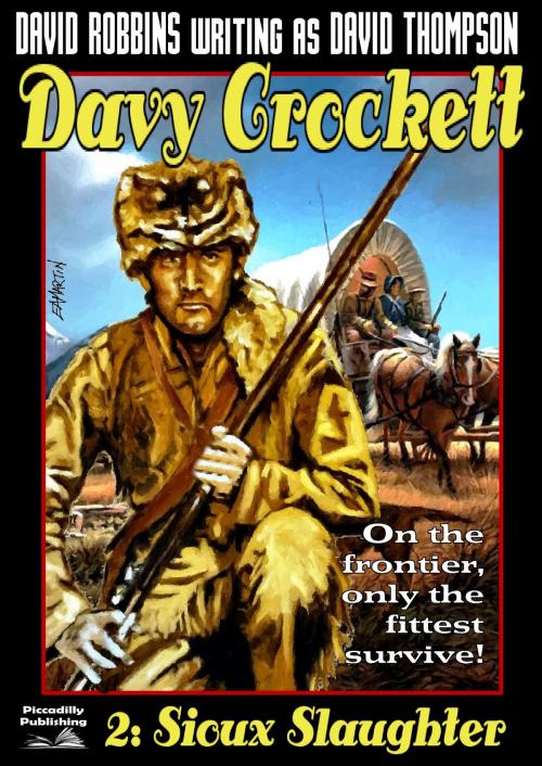 Cover of the book Davy Crockett 2: Sioux Slaughter by David Robbins, Piccadilly Publishing