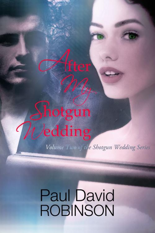 Cover of the book After My Shotgun Wedding (Volume Two of the Shotgun Wedding Series) by Paul David Robinson, Paul David Robinson