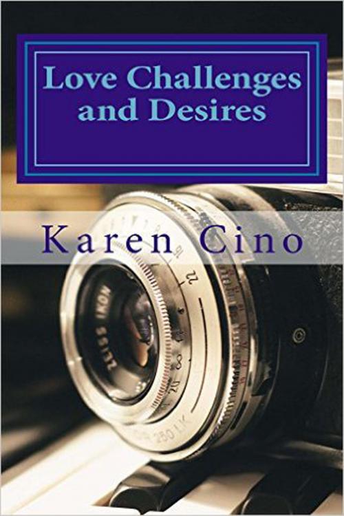 Cover of the book Love Challenges and Desires by Karen Cino, Karen Cino