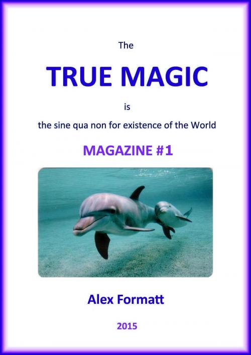 Cover of the book The True Magic Magazine #1 by Alex Formatt, Alex Formatt