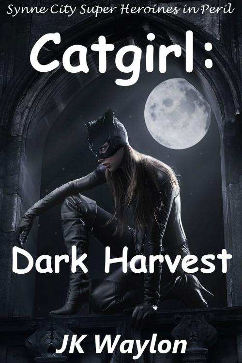Cover of the book Catgirl: Dark Harvest (Synne City Super Heroines in Peril) by JK Waylon, SmokinHotPress