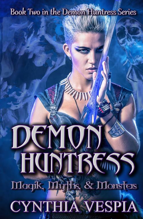 Cover of the book Demon Huntress 2: Magik, Myths, & Monsters by Cynthia Vespia, Cynthia Vespia